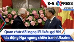 Quan chức đối ngoại EU kêu gọi Việt Nam tác động Nga ngừng chiến tranh Ukraine | Truyền hình VOA 2/8/24